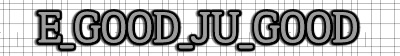 E_GOOD_JU_GOOD